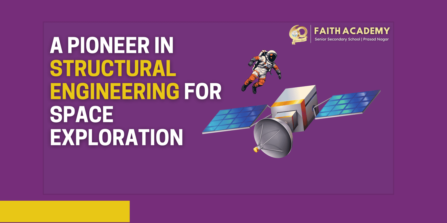A Pioneer in Structural Engineering for Space Exploration - Faith Academy